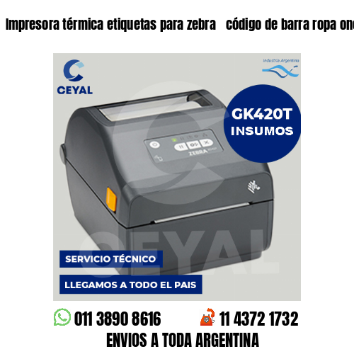 Impresora térmica etiquetas para zebra  código de barra ropa once